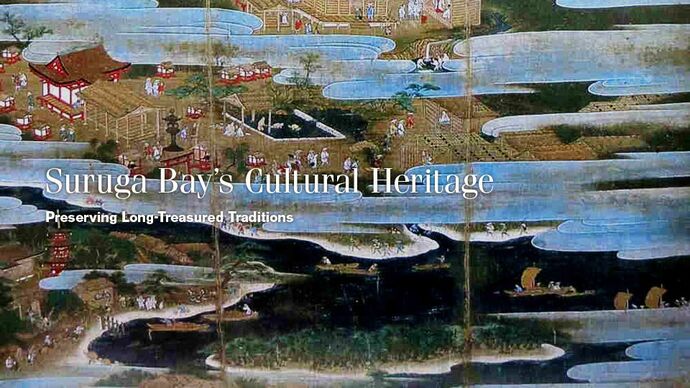 Suruga Bay's Cultural Heritahe - Preserving Long-Treasured Traditions